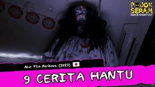 9 CERITA HANTU | Horor Jepang | Alur Cerita Film Horor | Ringkasan Film Horor