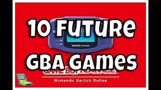 10 Future GBA Games To Expect - Nintendo Switch Online!