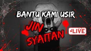 LIVE Bantu Kami Usir JIN Syaitan.