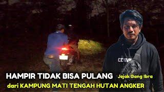 JEJAK BANG IBRA NEKAD ‼️ Pulang jelang malam dari KAMPUNG MATI TENGAH HUTAN GUNUNG TENGU