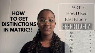 10 Tips on EFFECTIVE USE OF PAST PAPERS + How to get DISTINCTIONS in matric: Part 1 