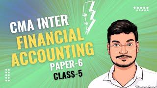 CMA INTER | FINANCIAL ACCOUNTING PAPER-6 | CLASS-5