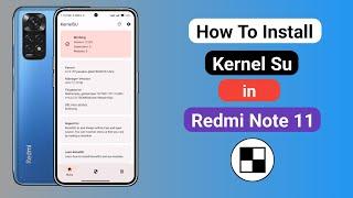 How To Install Kernel Su in Redmi Note 11 