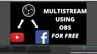 Multistream to Youtube & Facebook FOR FREE Using OBS