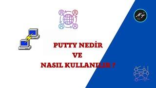 PuTTY Nedir ve Nasıl Kullanılır ?