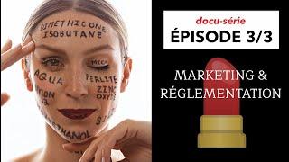 DOCUMENTAIRE DERRIÈRE LES COSMÉTIQUES partie 3 - Marketing & réglementation