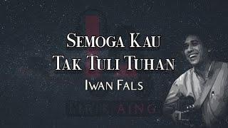 Semoga Kau Tak Tuli Tuhan - Iwan Fals (Lirik Lagu)