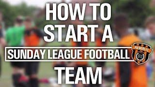 HOW TO START A SUNDAY LEAGUE FOOTBALL TEAM