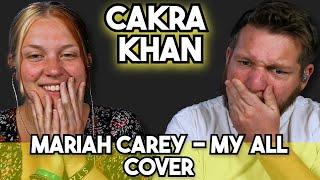 CAKRA KHAN Covers Mariah Carey My All Emotional Reaction