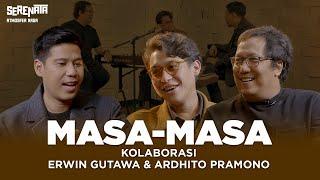 Serenata Atmosfer Rasa - MASA-MASA BY ERWIN GUTAWA Ft. ARDHITO PRAMONO