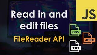 Read a file using the FileReader API – JavaScript Tutorial