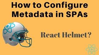 How To Configure Metadata For A Single-Page App With React Helmet