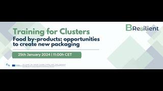 B-Resilient Cluster Training n°2: Food by-products: opportunities to create new packaging