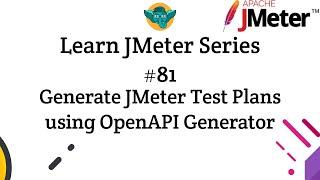 Learn JMeter Series #81 - Generate JMeter Test Plans using OpenAPI Generator