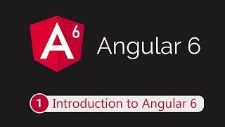 Angular 6 Tutorial 1: Introduction