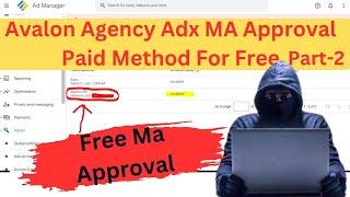 Avalon Agency Adx MA Approval Paid Method For Free With Proof | How To Get Free ADX Approval in 2024