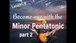 Minor Pentatonic Lesson 4: Become Fluent In The 5 Minor Pentatonic Positions (part 2)