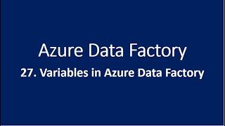 27. Variables in Azure Data Factory