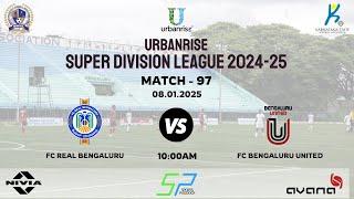 URBANRISE | SUPER DIVISION LEAGUE 2024-25| FC REAL BENGALURU  VS FC BENGALURU UNITED | 08.01.2025