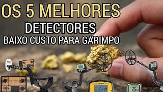 OS  5 Melhores DETECTORES para garimpo com BAIXO CUSTO.