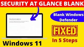How To Fix Security At Glance Blank In Windows 11 | Security At A Glance Windows 11 Blank Fix