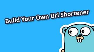 Golang Project: Lets build a URL shortener with Golang and Gorilla Mux