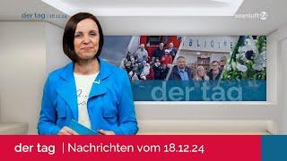 DER TAG | Die Nachrichten vom 18.12.2024