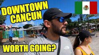 INSIDE Downtown CANCUN (is it worth going?) Mexico 