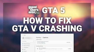 GTA 5 – How to Fix GTA V Crashing! | Complete 2024 Guide
