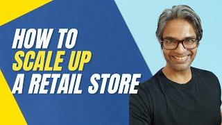 How To Scale Your Retail Store