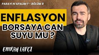 Borsaya Can Suyu Enflasyon mu? | Parayı Ne Yapalım? Bölüm 8 | Emrah Lafçı