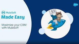 Maximize your CRM with MuleSoft | Salesforce