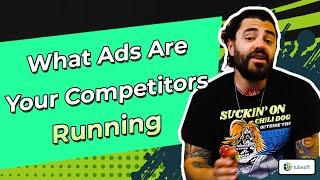 What Ads Are Your Competitors Running?