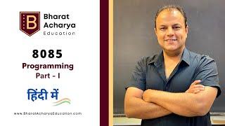 8085 | Hindi | Programming Part - I | Bharat Acharya Education