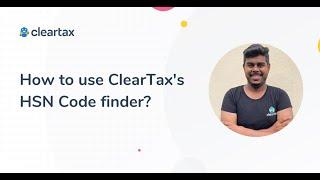 What is HSN/SAC Code under GST | How to use ClearTax HSN Code finder