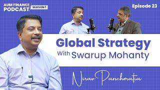 Eps 23 (Part 1): Global Strategy: Swarup Mohanty Vice Chairman & CEO Mirae Asset Investment Managers