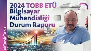 2024 TOBB ETÜ Bilgisayar Mühendisliği Durum Raporu