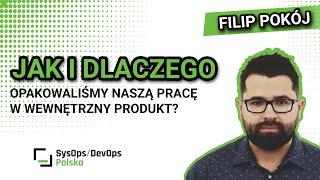 [#514] Jak i dlaczego opakowaliśmy naszą pracę w wewnętrzny produkt? - Filip Pokój