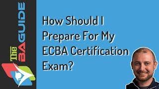 How Should I Prepare For My ECBA Certification Exam?