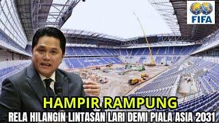 MAKIN BERKELAS‼️LINTASAN LARI DIHILANGKAN,PERSIAPAN VENUE PIALA ASIA 2031,UPDATE STADION