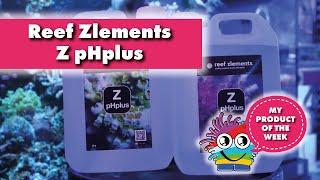 Product of the week. All you need to know about Reef Zlements Z pHPlus