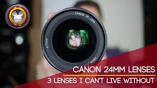 Canon 24mm Lenses - 3 Lenses I Can't Live Without