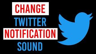 How to change twitter notification sound on Android