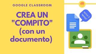 CLASSROOM crea un compito (con un documento)