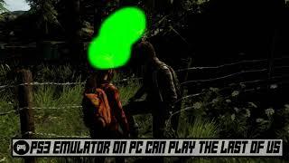 PS3 Emulator on PC Can Play The Last of US