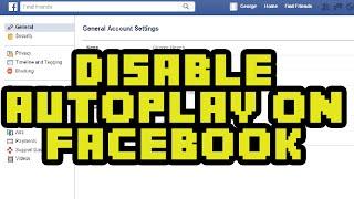 How To Turn Off Autoplay On Facebook Videos 2015 - How To Disable Videos Automatically Playing