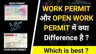 What is Work Permit and Open Work Permit | Work Permit और Open Work Permit में क्या Difference है ?