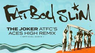 Fatboy Slim - The Joker (ATFC's Aces High Remix) [Official Audio]