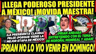 DOMINGAZO! LLEGA PODEROSO PRESIDENTE A MÉXICO ¡CLAUDIA HACE MOVIDA MAESTRA! ¡PRIAN NO LO VIO VENIR!