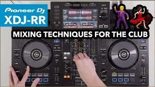 Mixing Techniques For A Club Set - DJ Mix On Pioneer XDJ RR